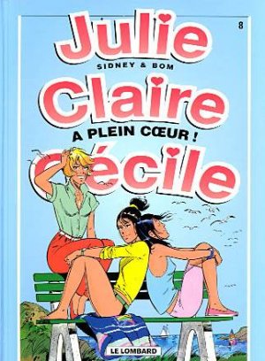 Julie, Claire, Cécile 8 - A plein coeur !