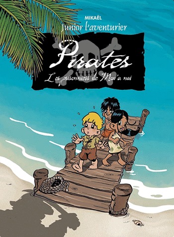Junior l'aventurier 3 - Pirates - Les prisonniers de Mou'a nui