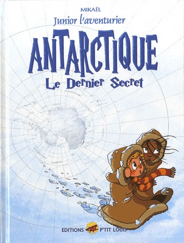 Junior l'aventurier 6 - Antarctique - Le dernier secret