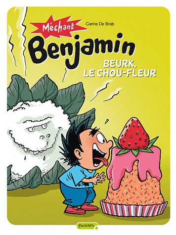 Méchant Benjamin 6 - Beurk, le chou fleur