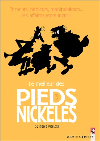 Le meilleur des Pieds Nickelés 3 - Tricheurs, hâbleurs, manipulateurs...les affaires reprennent !