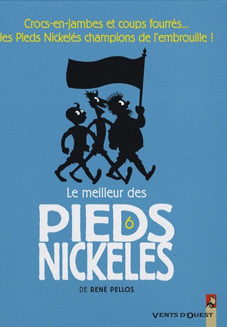 Le meilleur des Pieds Nickelés 6 - Crocs-en-jambes et coups fourrés...les Pieds Nickelés champions de l'embrouille !
