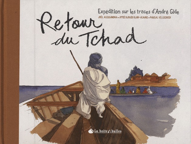 Retour du Tchad 1 - Retour du Tchad, expédition sur les traces d'André Gide