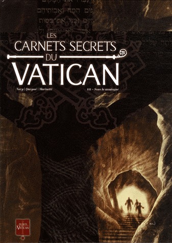 Les carnets secrets du Vatican 3 - III - Sous la montagne