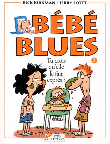 Bébé blues 5 - Tu crois qu'elle le fait exprès ?