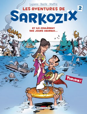Les aventures de Sarkozix 2 - Et ils coulèrent des jours heureux...