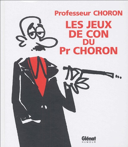 Les jeux de con du Professeur Choron 1 - Les jeux de con du Professeur Choron