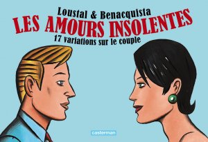 Les amours insolentes 1 - Les amours insolentes. 17 variations sur le couple