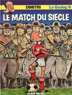 Le goulag 6 - Le match du siècle