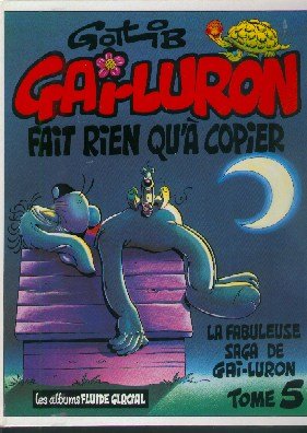 Gai-Luron 5 - Gai Luron fait rien qu'a copier