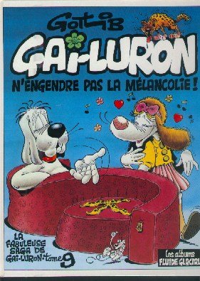 Gai-Luron 9 - Gai-Luron n'engendre pas la mélancolie