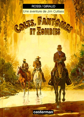 Une aventure de Jim Cutlass 6 - Colts, fantômes et zombies