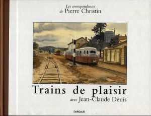Les correspondances de Pierre Christin 3 - Trains de plaisir
