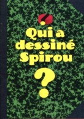 Qui a dessiné Spirou ? édition Limitée