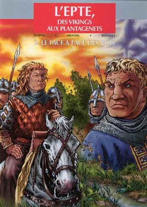 L'Epte, des Vikings aux Plantagenêts 2 - Le face à face des rois