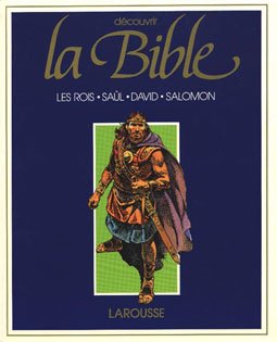 Découvrir la Bible 3 - Les rois saul, david et salomon