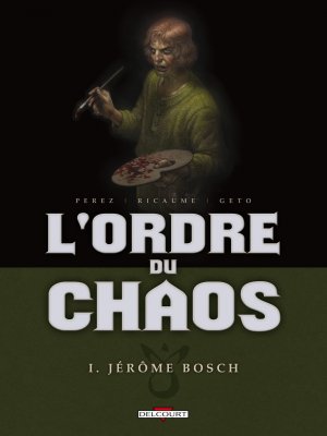 L'ordre du chaos 1 - Jérôme Bosch