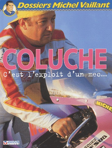 Dossier Michel Vaillant 5 - Coluche, c'est l'exploit d'un mec...