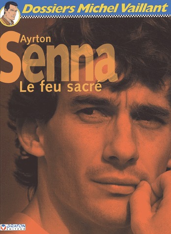 Dossier Michel Vaillant 6 - Ayrton Senna, le feu sacré
