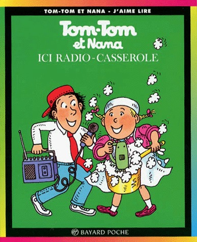 Tom-Tom et Nana 11 - Ici Radio-Casserole