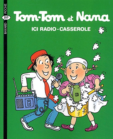 Tom-Tom et Nana 11 - Ici Radio-Casserole