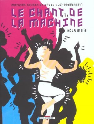 Le chant de la machine 2 - Volume 2
