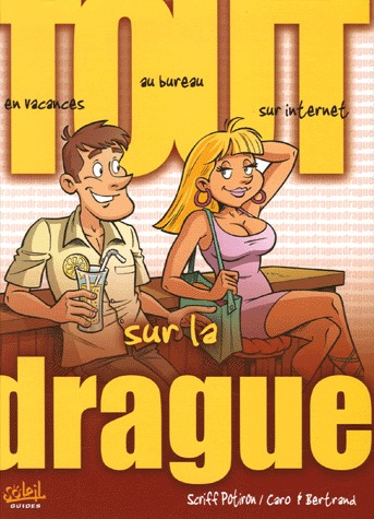 Tout sur .... 7 - Tout sur la drague