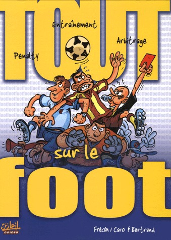 Tout sur .... 8 - Tout sur le foot