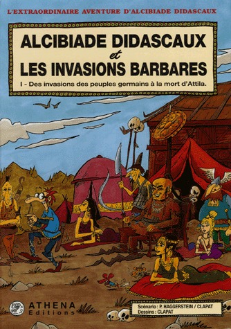 L'extraordinaire aventure d'Alcibiade Didascaux 9 - Alcibiade Didascaux et les invasions Barbares - Tome 1 : des invasions des peuples germains à la mort d'Attila