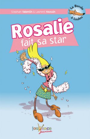 La bande à Loulou 4 - Rosalie fait sa star