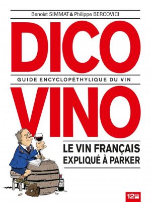 Dico Vino - Le vin français expliqué à Robert Parker 1 - Dico Vino - Le vin français expliqué à Robert Parker