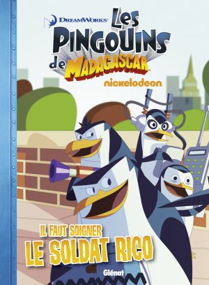 Les pingouins de Madagascar (Glénat) 1 - Il faut soigner le soldat Rico