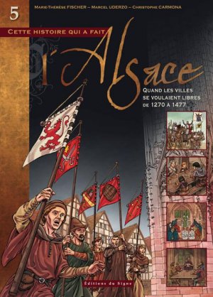couverture, jaquette L'Alsace 5  - Quand les villes se voulaient libres de 1270 à1477 (editions du signe) BD