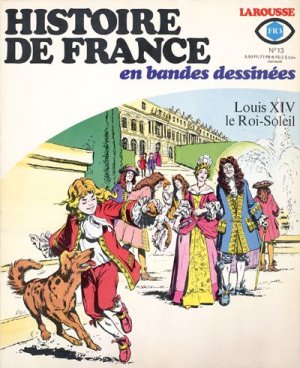 Histoire de France en bandes dessinées 13 - Louis XIV, le Roi-Soleil