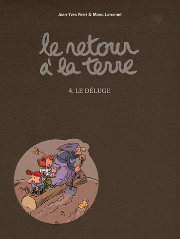 Le retour à la terre 4 - Le déluge