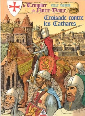 Le templier de Notre-Dame 2 - Croisades contre les Cathares