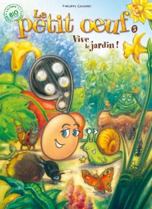Le petit oeuf 5 - Vive le jardin !