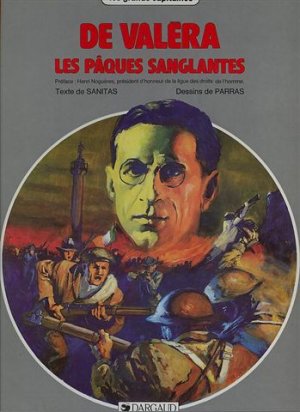 Les grands capitaines 9 - De Valéra - Les Pâques sanglantes