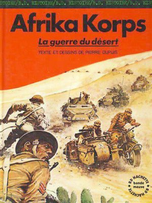 La seconde guerre mondiale 7 - Afrika Korps - La guerre du désert