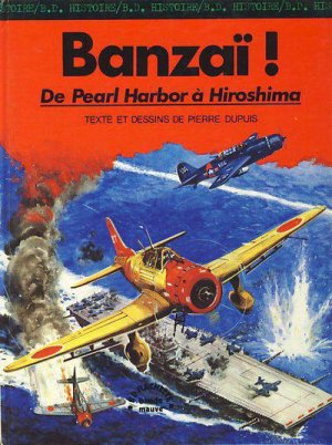 La seconde guerre mondiale 8 - Banzaï ! - De Pearl Harbor à Hiroshima