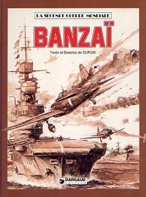 La seconde guerre mondiale 8 - Banzaï