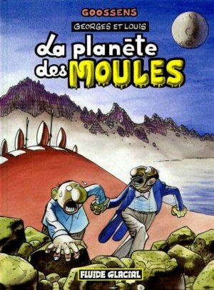 Georges et Louis romanciers 5 - La planète des moules