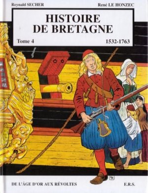 Histoire de Bretagne 4 - 1532-1763 : De l'âge d'or aux révoltes