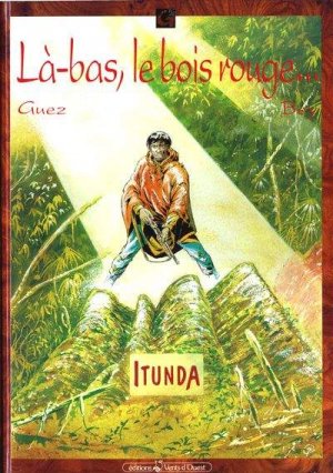 Itunda 1 - Là-bas, le bois rouge...