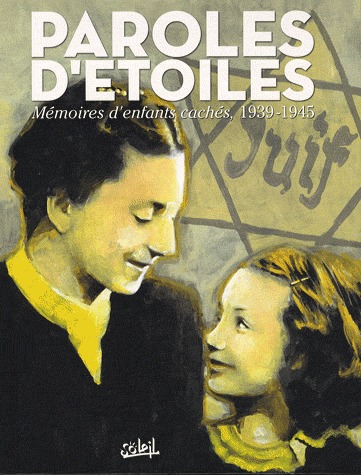 Paroles d'étoiles 1 - Paroles d'étoiles - Mémoires d'enfants cachés, 1939-1945