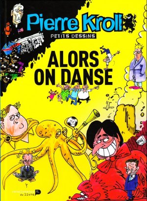 Pierre Kroll - Petits dessins 16 - Alors on danse