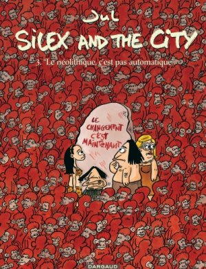 couverture, jaquette Silex and the city 3  - Le néolithique c'est pas automatique  (dargaud) BD