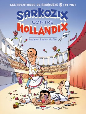 Les aventures de Sarkozix 5 - Sarkozix contre Hollandix 