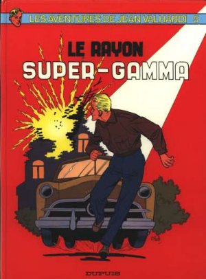 Les aventures de Jean Valhardi 4 - 5 - Le rayon super-gamma
