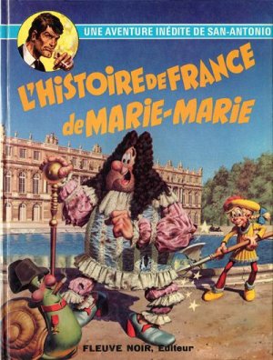 Les aventures du commissaire San-Antonio 6 - L'histoire de France de Marie-Marie